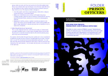 •	How they speak: word choice, especially about other ethnic, religious 		 or political groups, us-and-them speech •	 Behaviours: identification of or contact with leaders of a group, 		 a change of name, spending ti