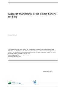 Discards monitoring in the gillnet fishery for sole Sebastian Uhlmann  This research was carried out by IMARES, part of Wageningen UR, and the Fishery Study Group on gillnet