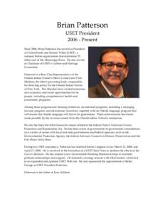 Brian Patterson USET President[removed]Present Since 2006, Brian Patterson has served as President of United South and Eastern Tribes (USET), a national Indian organization that represents 25