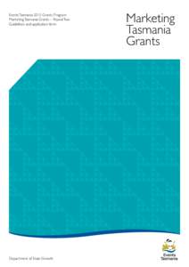 Events Tasmania 2015 Grants Program Marketing Tasmania Grants – Round Two Guidelines and application form Department of State Growth