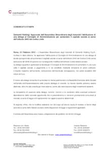 COMUNICATO STAMPA  Cementir Holding: Approvata dall’Assemblea Straordinaria degli Azionisti l’attribuzione di una delega al Consiglio di Amministrazione per aumentare il capitale sociale ai sensi dell’articolo 2443