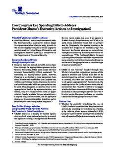 ﻿ FACTSHEET No. 153 | December 02, 2014 Can Congress Use Spending Bills to Address President Obama’s Executive Actions on Immigration? President Obama’s Executive Actions1