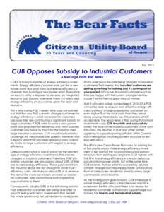 Fall[removed]CUB Opposes Subsidy to Industrial Customers A Message From Bob Jenks CUB is a strong supporter of energy efficiency investments. Energy efficiency is a resource, just like a new power plant or a wind farm, but