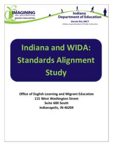 Indiana and WIDA: Standards Alignment Study Office of English Learning and Migrant Education 115 West Washington Street Suite 600 South