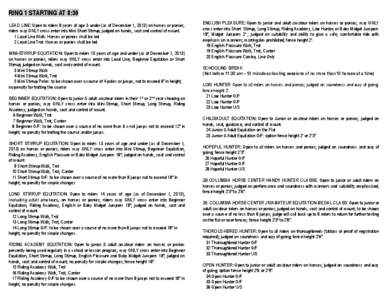 RING 1 STARTING AT 8:30 LEAD LINE: Open to riders 8 years of age & under (as of December 1, 2013) on horses or ponies; riders may ONLY cross enter into Mini Short Stirrup; judged on hands, seat and control of mount. 1 Le