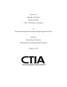 Testimony of Meredith Attwell Baker President and CEO CTIA – The Wireless Association®  on