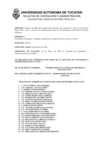 UNIVERSIDAD AUTONOMA DE YUCATAN FACULTAD DE CONTADURÍA Y ADMINISTRACIÓN CLAUSURA DEL CURSO DE REFORMA FISCAL 2014 OBJETIVO: Analizar las diferentes disposiciones fiscales que entrarán en vigor en el ejercicio