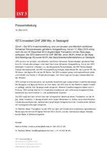 Pressemitteilung 18. März 2015 IST3 investiert CHF 288 Mio. in Swissgrid Zürich – Die IST3 Investmentstiftung, eine von privaten und öffentlich-rechtlichen Schweizer Pensionskassen gehaltene Anlagestiftung, hat am 1