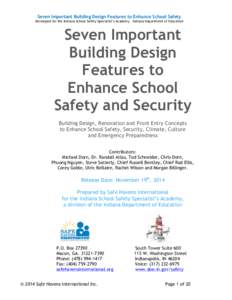 Seven Important Building Design Features to Enhance School Safety Developed for the Indiana School Safety Specialist’s Academy – Indiana Department of Education Seven Important Building Design Features to