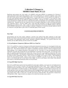 Collection 5 Changes to MODIS Cloud Mask (35_L2) Significant improvements have been made to the MODIS cloud mask (MOD35) in preparation for Collection 5 reprocessing and forward stream data production. Most of the modifi