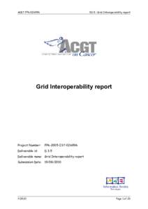 ACGT FP6[removed]D3.5 – Grid Interoperability report Grid Interoperability report