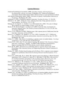 Capstone References American Psychological Association[removed]Teaching, learning, and assessing in a developmentally coherent curriculum. Washington, DC: American Psychological Association, Board of Educational Affairs