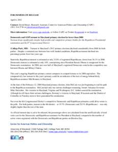 FOR IMMEDIATE RELEASE April 6, 2012 Contact: David Meyer, Research Assistant, Center for American Politics and Citizenship (CAPC[removed]or [removed] More information: Visit www.capc.umd.edu, or fol