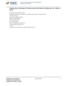 http://oac.cdlib.org/findaid/ark:/13030/hb8489p15p Online items available Finding Aid to the Maps of Private Land Grant Cases of California, [ca[removed]ca[removed]Finding aid written by Mary W. Elings