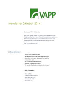 Newsletter Oktober 2014 Geschätzte VAPP- Mitglieder, Nun ist es wieder soweit, ein Monat ist vergangen und wir freuen uns Euch den neuen Newsletter zuschicken zu können. Wir wünschen Euch Spass und Interesse beim Lese