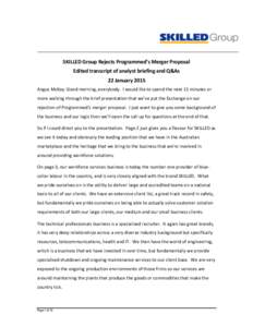 SKILLED Group Rejects Programmed’s Merger Proposal Edited transcript of analyst briefing and Q&As 22 January 2015 Angus McKay: Good morning, everybody. I would like to spend the next 15 minutes or more walking through 