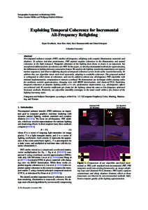 Eurographics Symposium on Rendering[removed]Tomas Akenine-Möller and Wolfgang Heidrich (Editors) Exploiting Temporal Coherence for Incremental All-Frequency Relighting Ryan Overbeck, Aner Ben-Artzi, Ravi Ramamoorthi and 