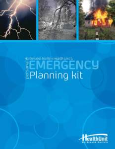 PERSONAL EMERGENCY PLANNING KIT  Haldimand-Norfolk Health Unit’s Personal Emergency Preparedness Planning Kit You can never be too prepared for an emergency. However, with this planning kit, you and your loved ones ca