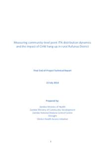 Measuring community-level point ITN distribution dynamics and the impact of CHW hang-up in rural Rufunsa District Final End-of-Project Technical Report  15 July 2014