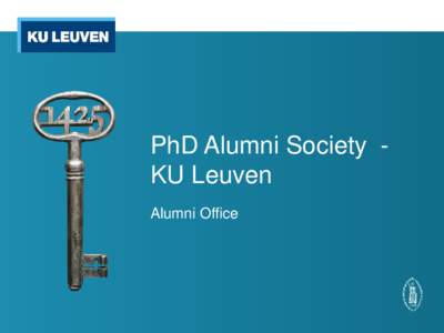 PhD Alumni Society KU Leuven Alumni Office PhD Alumni Society Joining: