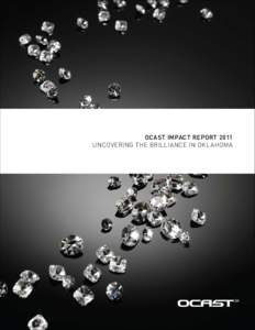 OCAST IMPACT REPORT 2011 Uncovering the brilliance in Oklahoma IMPACT REPORT 2011  #