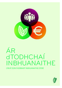 ÁR dTODHCHAÍ INBHUANAITHE CREAT DON FHORBAIRT INBHUANAITHE D’ÉIRE  ÁR dTODHCAHÍ INBHUANAITHE