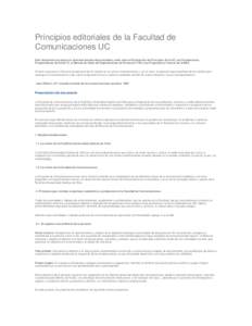 Principios editoriales de la Facultad de Comunicaciones UC Este documento se apoyó en diversas fuentes documentales, entre ellas la Declaración de Principios de la UC, las Orientaciones Programáticas de Canal 13, el M