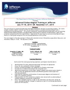 The Department of Urology at Thomas Jefferson University Presents Advanced Endourological Training at Jefferson July 17-18, 2014 OR November 6-7, 2014 Overview