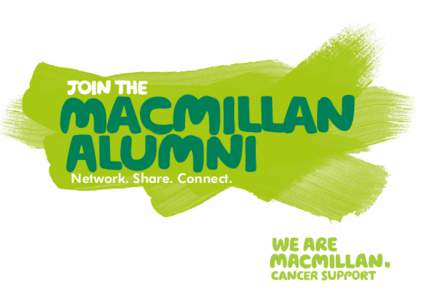 Network. Share. Connect.  What is We often hear that you’re proud of your work with Macmillan and would like to stay involved after your role ends. Now there’s an easy way to do just that: our new Macmillan Alumni p