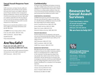Sexual Assault Response Team (SART) SART volunteers are Vassar faculty, staff, and administrators who will discuss your options with you, even if you’re not ready to take any action. They’re trained on how to respond
