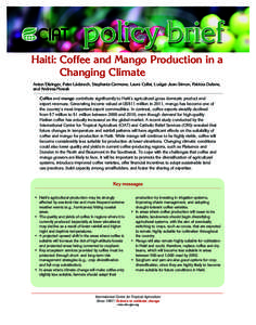 Haiti:	Coffee and Mango Production in a Changing Climate Anton Eitzinger, Peter Läderach, Stephania Carmona, Laure Collet, Ludger Jean-Simon, Patricia Dufane, and Andreea Nowak Coffee and mango contribute significantly 