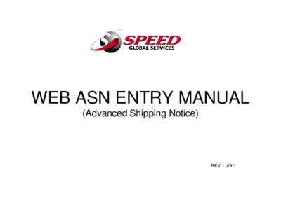 WEB ASN ENTRY MANUAL (Advanced Shipping Notice) REV[removed]  Go to www.speedgs.com , Select MY SPEED LOGIN