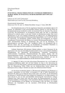 Georg Karpel-Massler Dr. med. FUNCTIONAL CHARACTERIZATION OF C1 ESTERASE INHIBITOR IN A MURINE MODEL OF INTESTINAL ISCHEMIA/REPERFUSION INDUCED INJURY Geboren am[removed]in Düsseldorf