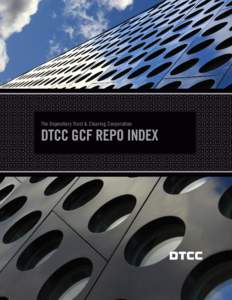 The Depository Trust & Clearing Corporation  DTCC GCF Repo Index The DTCC GCF REPO INDEX® is a service offering of DTCC Solutions LLC.