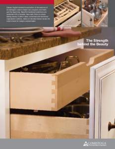 Classic English dovetail construction is the essence of Conestoga’s custom drawer box program, and that’s just the beginning. Beautiful hardwood selections are protected with a durable, clear satin finish to ensure l