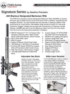 SS Designated Marksman Rifle Data Sheet  Signature Series by Seekins Precision .300 Blackout Designated Marksman Rifle The PNW Arms Signature Series Designated Marksman Rifle (SSDMR) by Seekins Precision was purpose buil