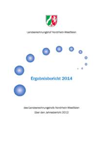 Landesrechnungshof Nordrhein-Westfalen  Ergebnisbericht 2014 des Landesrechnungshofs Nordrhein-Westfalen über den Jahresbericht 2012