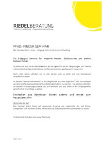 PFAD- FINDER SEMINAR Der Kompass für’s Leben – Umgang mit Geschichten im Coaching Ein 2-tägiges Seminar für moderne Helden, Schatzsucher und andere Selbsterfahrer In jedem von uns steckt mehr Potential als wir eig