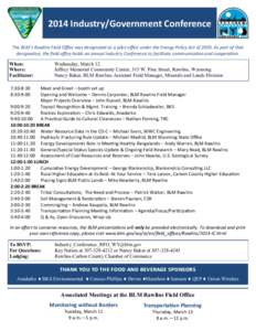 2014 Industry/Government Conference The BLM’s Rawlins Field Office was designated as a pilot office under the Energy Policy Act of[removed]As part of that designation, the field office holds an annual Industry Conference