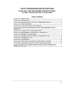 Title 32: PROFESSIONS AND OCCUPATIONS Chapter 80-A: DEBT MANAGEMENT SERVICES HEADING: PL 1999, c. 560, §3 (new); 2007, c. 36, §12 (amd) Table of Contents Section[removed]SHORT TITLE.......................................