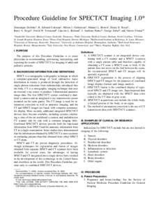 Procedure Guideline for SPECT/CT Imaging 1.0* Dominique Delbeke1, R. Edward Coleman2, Milton J. Guiberteau3, Manuel L. Brown4, Henry D. Royal5, Barry A. Siegel5, David W. Townsend6, Lincoln L. Berland7, J. Anthony Parker