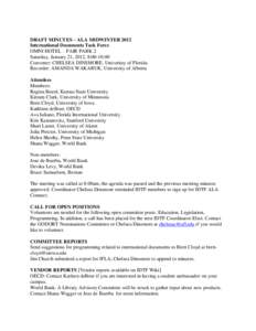 DRAFT MINUTES – ALA MIDWINTER 2012 International Documents Task Force OMNI HOTEL – FAIR PARK 2 Saturday, January 21, 2012, 8:00-10:00 Convener: CHELSEA DINSMORE, Univeristy of Florida Recorder: AMANDA WAKARUK, Univer