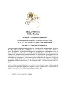 PUBLIC NOTICE Public Hearing PLANNING AND ZONING COMMISSION AMENDMENTS TO THE CITY OF BISBEE ZONING CODE, ARTICLES 12.2, 12.3, and 12.4, Water Conservation Program THURSDAY, FEBRUARY 20, 2014 6:00 PM