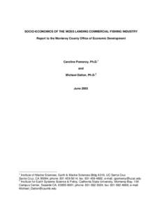 SOCIO-ECONOMICS OF THE MOSS LANDING COMMERCIAL FISHING INDUSTRY Report to the Monterey County Office of Economic Development Caroline Pomeroy, Ph.D.1 and Michael Dalton, Ph.D.2