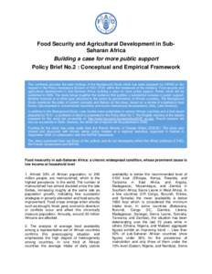 Food Security and Agricultural Development in SubSaharan Africa Building a case for more public support Policy Brief No.2 : Conceptual and Empirical Framework This synthesis provides the main findings of the Background S