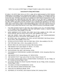 Video List NOTE: You must be an AACA Region or Chapter President to place a film or video order. Instructions For Using AACA Videos All videos in the AACA Video Center are VHS. A video will be mailed postpaid by AACA Nat