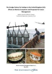 The Dredge Fishery for Scallops in the United Kingdom (UK): Effects on Marine Ecosystems and Proposals for Future Management Leigh M. Howarth and Bryce D. Stewart Environment Department, University of York