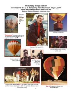 Chauncey Morgan Dunn  Inducted into the U. S. Ballooning Hall of Fame on July 27, 2014 By the Balloon Federation of America at the National Balloon Museum, Indianola, Iowa Chauncey’s