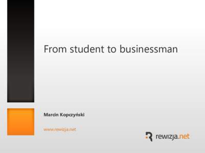 From student to businessman  Marcin Kopczyński www.rewizja.net