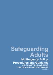 Safeguarding Adults Multi-agency Policy, Procedures and Guidance Southampton, Hampshire, Isle of Wight and Portsmouth